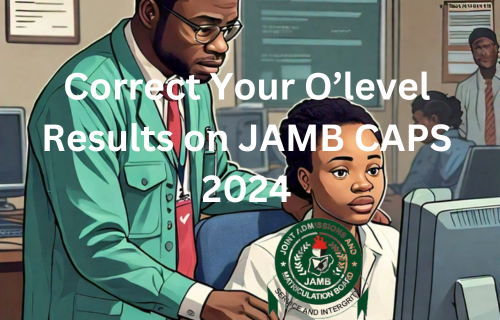 Correction of JAMB CAPS O'Level errors in upload 2024 teacher correcting student